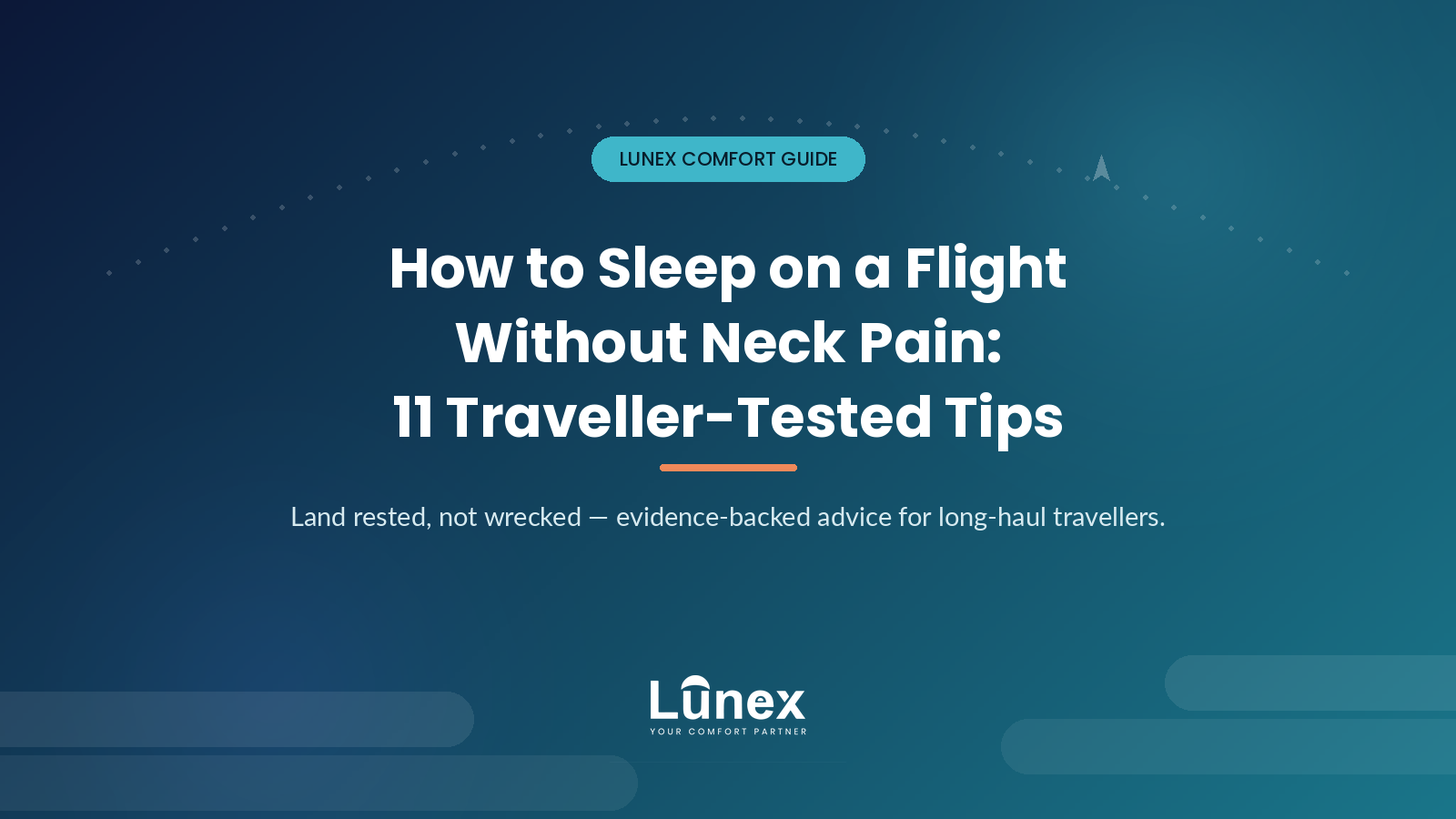 Lunex comfort guide on how to sleep on a flight without neck pain — 11 traveller-tested tips for long-haul travellers
